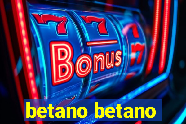 betano betano